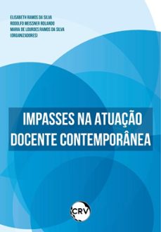 impasses na atuaço docente contemporanea (ebook)-elisabeth ramos da silva-rodolfo meissner rolando-maria de lourdes ramos da silva-9786525175980