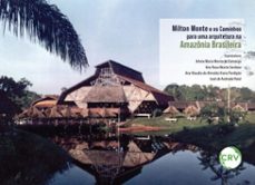 milton monte e os caminhos para uma arquitetura na amazonia brasileira (ebook)-arlete maria monte de camargo-ana rosa monte cardoso-ana kláudia almeida viana perdigão-9786525179780