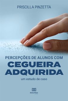 percepçes de alunos com cegueira adquirida (ebook)-priscilla pinzetta-9786525276380