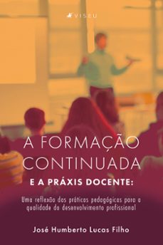 a formaço continuada e a praxis docente (ebook)-josé humberto lucas filho-9786525403380