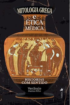 mitologia grega e etica medica (ebook)-venâncio dantas filho-9786525472980