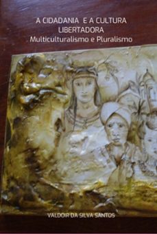 a cidadania e a cultura libertadora   multiculturalismo e pluralismo (ebook)-valdoir silva da santos-9786526630280