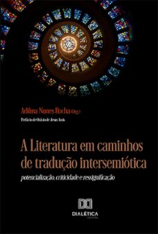 a literatura em caminhos de tradução intersemiótica (ebook)-adilma nunes rocha-9786527011880