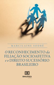 o reconhecimento da filiaço socioafetiva e o direito sucessorio brasileiro (ebook)-9786527035480
