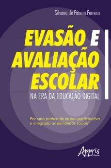 evaso e avaliaço escolar na era da educaço digital: (ebook)-silvana de fatima ferreira-9786555233780