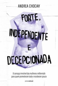 forte, independente e decepcionada (ebook)-andrea chociay-9786555667080
