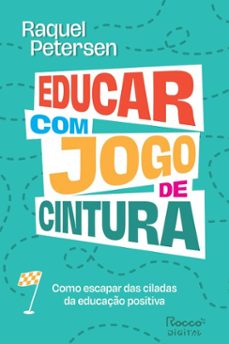 educar com jogo de cintura (ebook)-raquel petersen-9786555954180