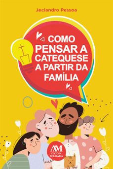 como pensar a catequese a partir da familia (ebook)-jeciandro pessoa-9786557070680