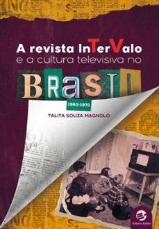 a revista intervalo e a cultura televisiva no brasil (1960-1970) (ebook)-talita souza magnolo-9786557592380