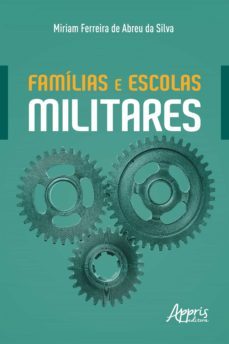 familias e escolas militares (ebook)-miriam ferreira de abreu da silva-9786558201380