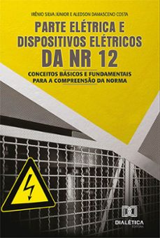 parte eletrica e dispositivos eletricos da nr 12 (ebook)-irênio silva júnior-aledson damasceno costa-9786558770480