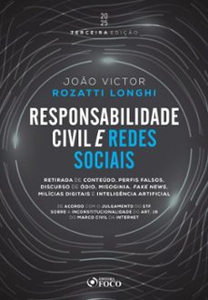 responsabilidade civil e redes sociais: retirada de conteúdo, perfis falsos, discurso de ódio e fake news - 3ª ed - 2025 (ebook)-joão victor rozatti longhi-9786561206280