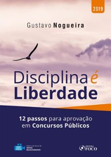 disciplina e liberdade: 12 passos para a aprovaço em concursos publicos -1ed - 2019. (ebook)-gustavo nogueira-9786561207980