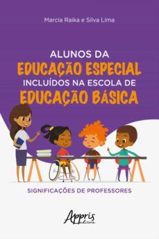 alunos da educaço especial incluidos na escola de educaço basica: significaçes de professores (ebook)-marcia raika e silva lima-9786586034080