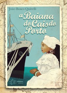 a baiana do cais do porto (ebook)-joão bosco quirelli-9786586539080
