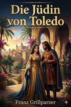 die judin von toledo / historisches trauerspiel in funf aufzugen (ebook)-9786726018680