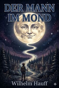 der mann im mond / oder der zug des herzens ist des schicksals stimme, nebst der kontrovers-predigt uber h. clauren und den mann im mond (ebook)-9786726021680