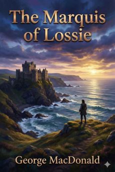 the marquis of lossie (ebook)-george macdonald-9786726556380