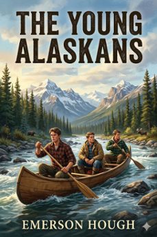 the young alaskans (ebook)-emerson hough-9786726582280
