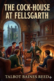 the cock-house at fellsgarth (ebook)-talbot baines reed-9786726584680