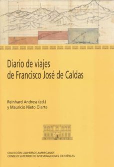 diario de viajes de francisco jose de caldas-mauricio nieto olarte-9788400097080