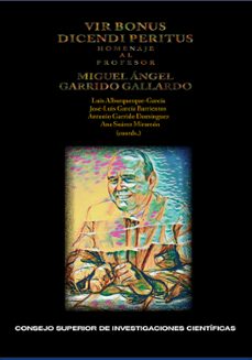vir bonus dicendi peritus : homenaje al profesor miguel angel garrido gallardo-9788400104580