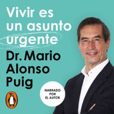 vivir es un asunto urgente (audiolibro)-dr. mario alonso puig-9788403521780