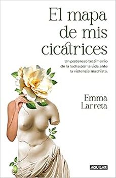 el mapa de mis cicatrices-emma larreta-9788403524880
