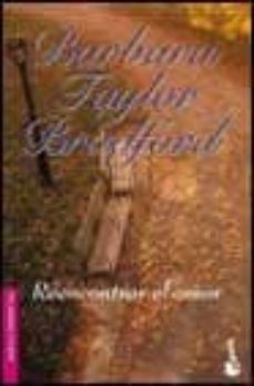 reencontrar el amor-barbara taylor bradfort-9788408043980