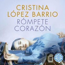 rompete, corazon (audiolibro)-cristina lopez barrio-9788408231080