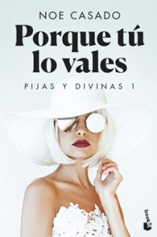 porque tu lo vales (pijas y divinas 1)-noe casado-9788408258780