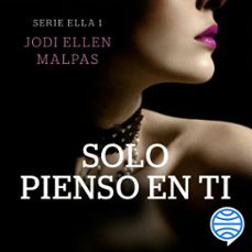 solo pienso en ti (serie ella 1) (audiolibro)-jodi ellen malpas-9788408271680
