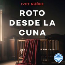 roto desde la cuna (audiolibro)-ivet nuñez-9788408321880