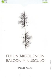fui un arbol en un balcon minusculo-monica picorel-9788410001480