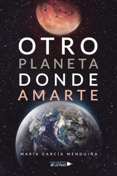 otro planeta donde amarte-maria garcia menduiña-9788410004580