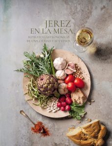 jerez en la mesa. retrato gastronómico de una ciudad y sus vinos.-9788410286580