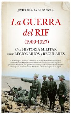 la guerra del rif (1909-1927)-javier garcia de gabiola-9788410526280