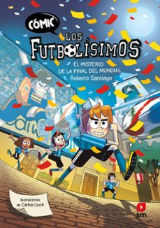 cómic los futbolísimos 4: el misterio de la final del mundial-roberto santiago-9788410553880