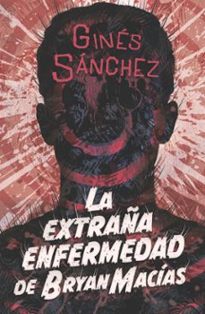la extraña enfermedad de bryan macías-gines sanchez-9788410557680