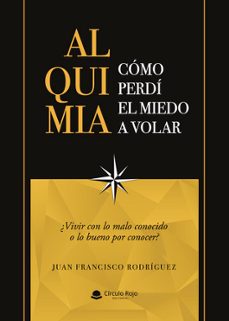 alquimia: cómo perdí el miedo a volar-juan francisco rodriguez-9788410731080