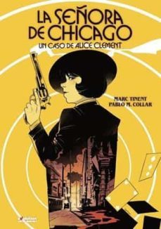 la señora de chicago. un caso de alice clement-pablo m. collar-marc tinent-9788411010580