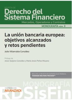 union bancaria europea: objetivos alcanzados y retos pendientes.(monografia num. 3. revista de derecho del sistema financiero-julio villarrubia gonzalez-9788411252980