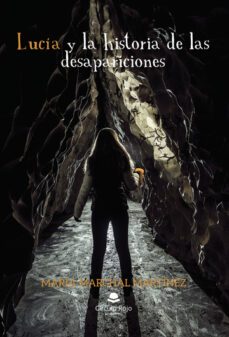 lucia y la historia de las desapariciones-maria marchal martinez-9788411557580