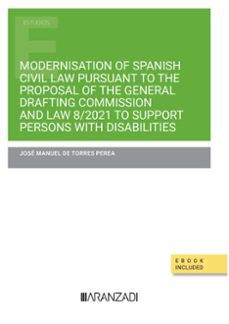 modernisation of spanish civil law pursuant to the proposal of the general drafting commission and law 8/2021 to support persons with disabilities-9788411637480