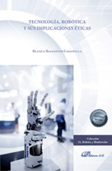 tecnologia, robotica y sus implicaciones eticas-blanca ballester casanella-9788411703680