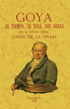 goya, su tiempo, su vida, sus obras-9788411710480