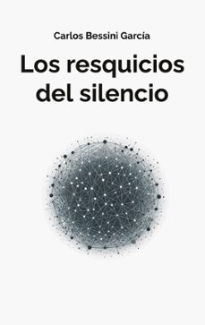 los resquicios del silencio-carlos bessini-9788411744980