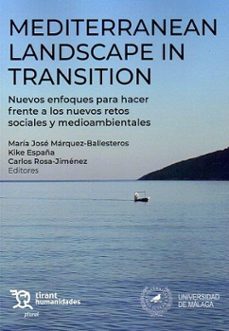 mediterranean landscape in trasition. nuevos enfoques para hacer frente a los nuevos retos sociales y medioambientales-9788411832380