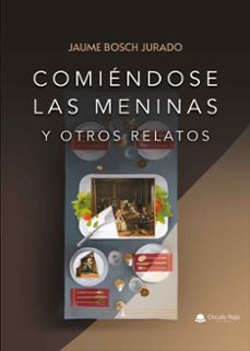 comiendose las meninas y otros relatos-jaume bosch jurado-9788411892780