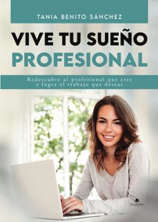 vive tu sueño profesional-tania benito sanchez-9788411897280